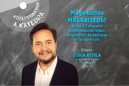 Középpontban a katedra – Maga biztos MAGABIZTOS?