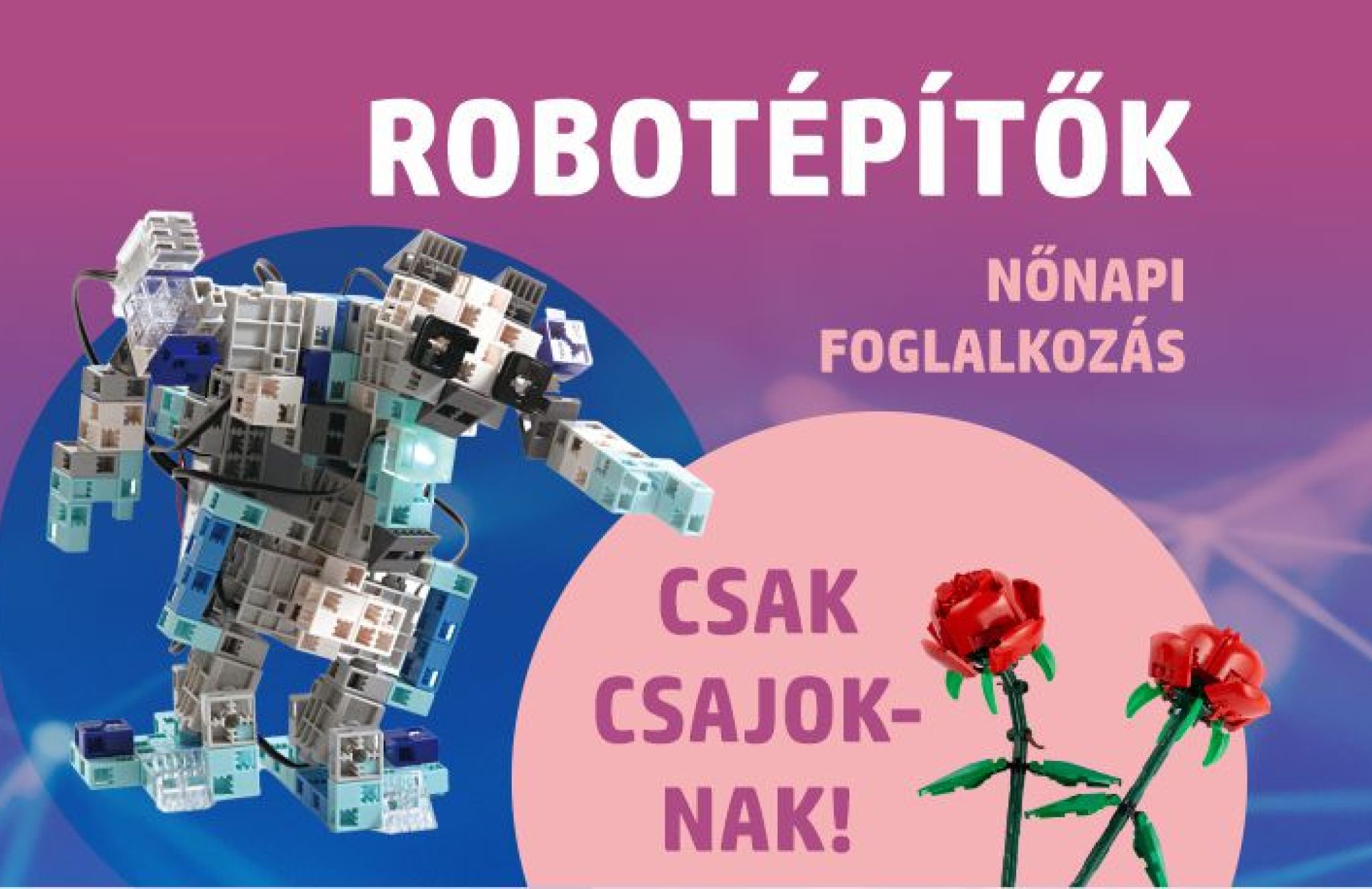 Robot&eacute;p&iacute;tők &ndash; nőnapi foglalkoz&aacute;s