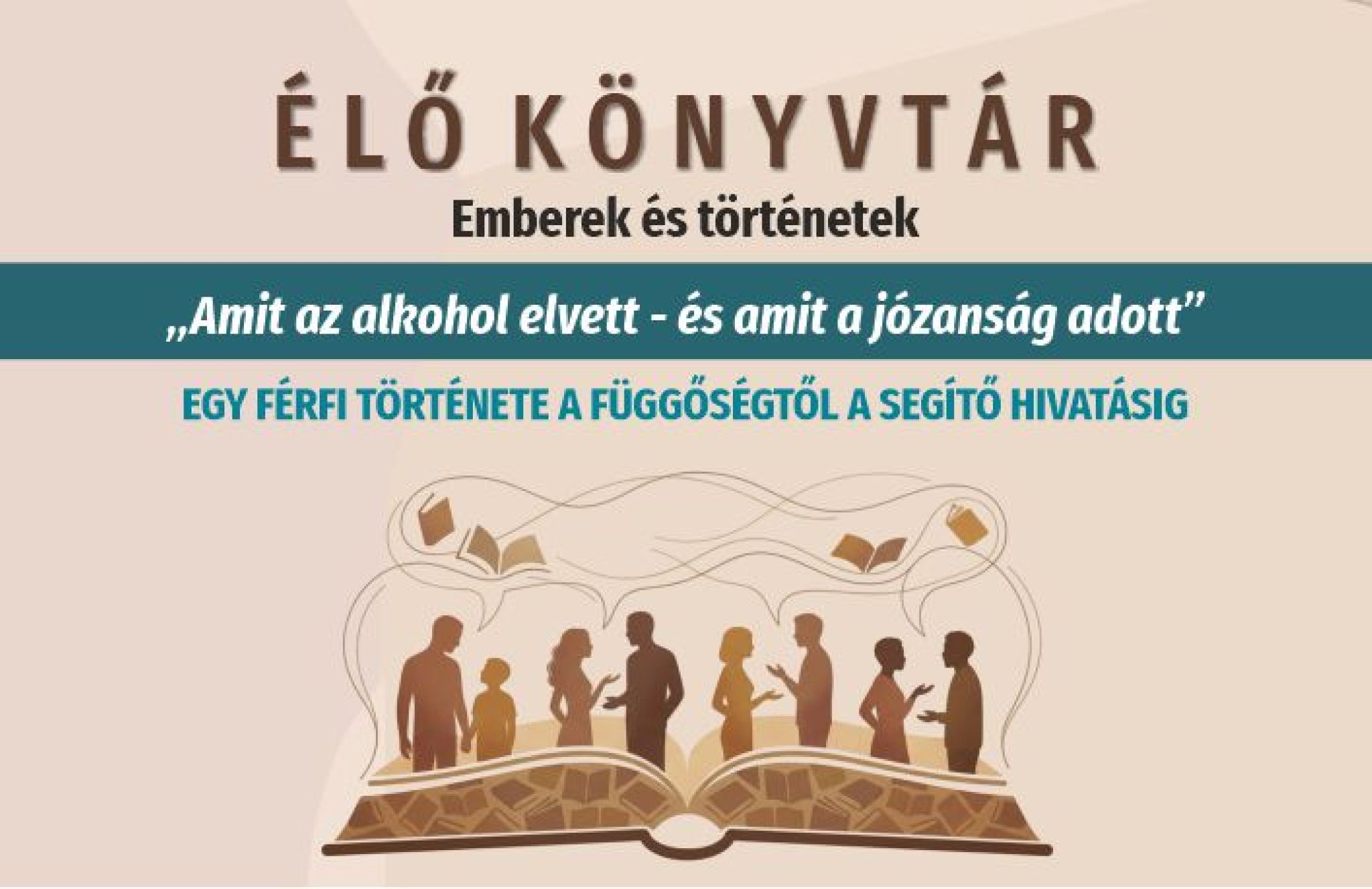 &Eacute;lő k&ouml;nyvt&aacute;r &ndash; emberek &eacute;s t&ouml;rt&eacute;netek: &bdquo;Amit az alkohol elvett, amit a j&oacute;zans&aacute;g adott&rdquo;