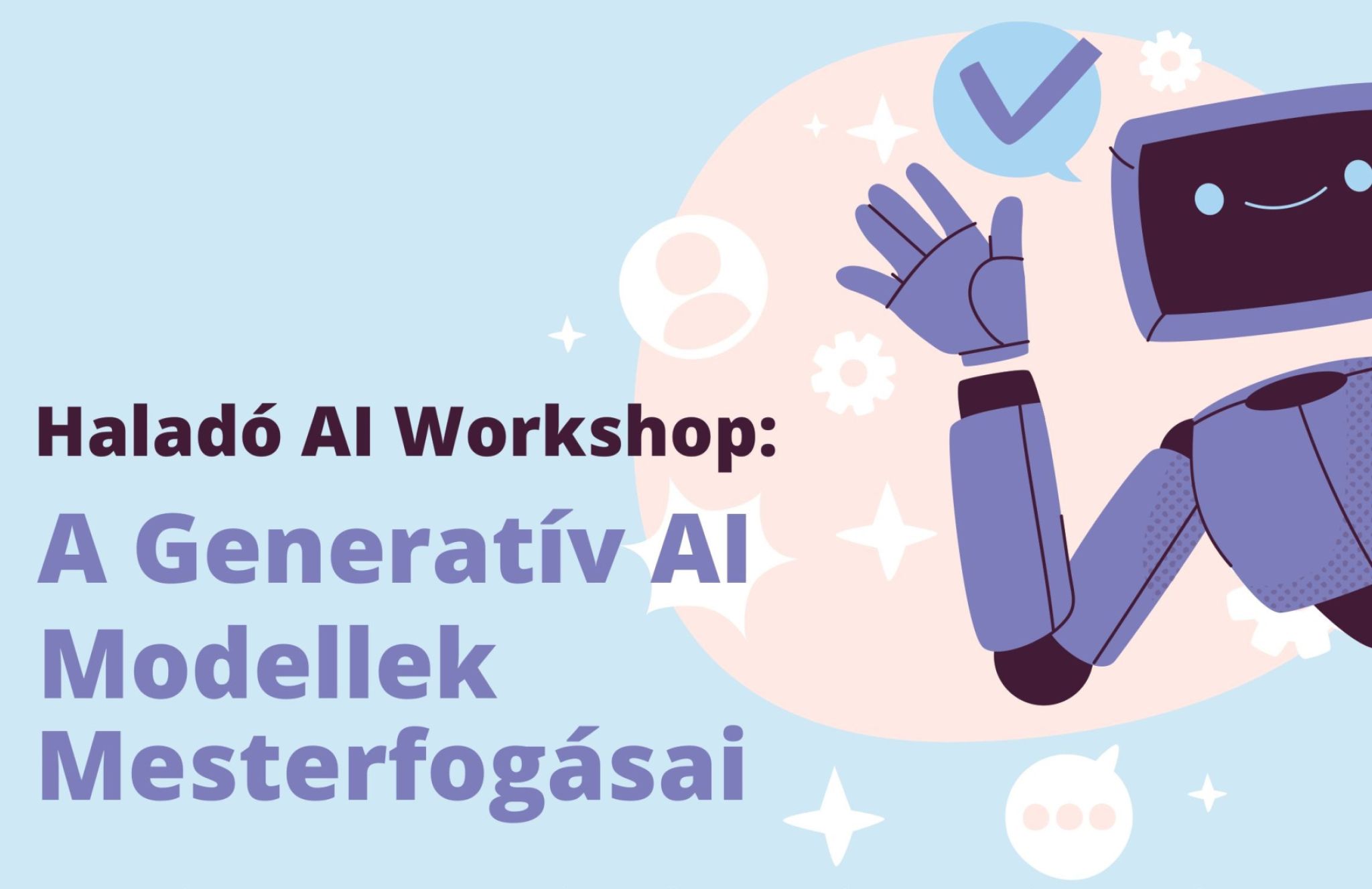 Haladó AI workshop: a generatív AI modellek mesterfogásai