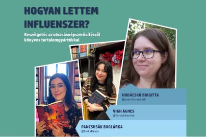 Hogyan lettem influenszer? - Besz&eacute;lget&eacute;s az olvas&aacute;sn&eacute;pszerűs&iacute;s&eacute;rtől k&ouml;nyves tartalomgy&aacute;rt&oacute;kkal