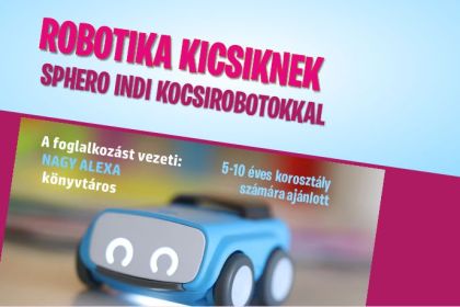  Robotika kicsiknek Sphero INDI kocsirobotokkal