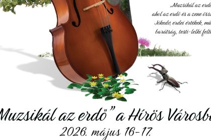 &bdquo;Muzsik&aacute;l az erdő&rdquo; a H&iacute;r&ouml;s V&aacute;rosban