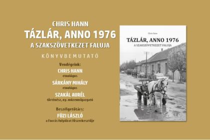 Chris Hann: T&aacute;zl&aacute;r, anno 1976. A szakszervezet faluja &ndash; k&ouml;nyvbemutat&oacute;