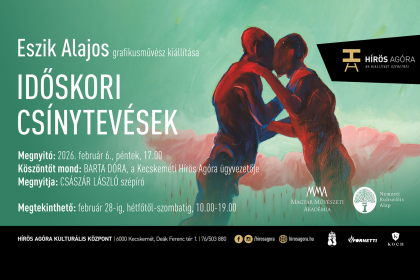 Időskori cs&iacute;nytev&eacute;sek - Eszik Alajos grafikusműv&eacute;sz ki&aacute;ll&iacute;t&aacute;sa