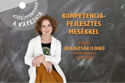 Középpontban a katedra – Kompetenciafejlesztés mesékkel