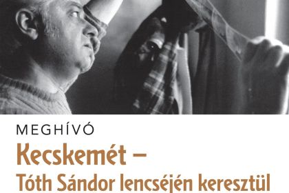 Kecskemét – Tóth Sándor lencséjén keresztül