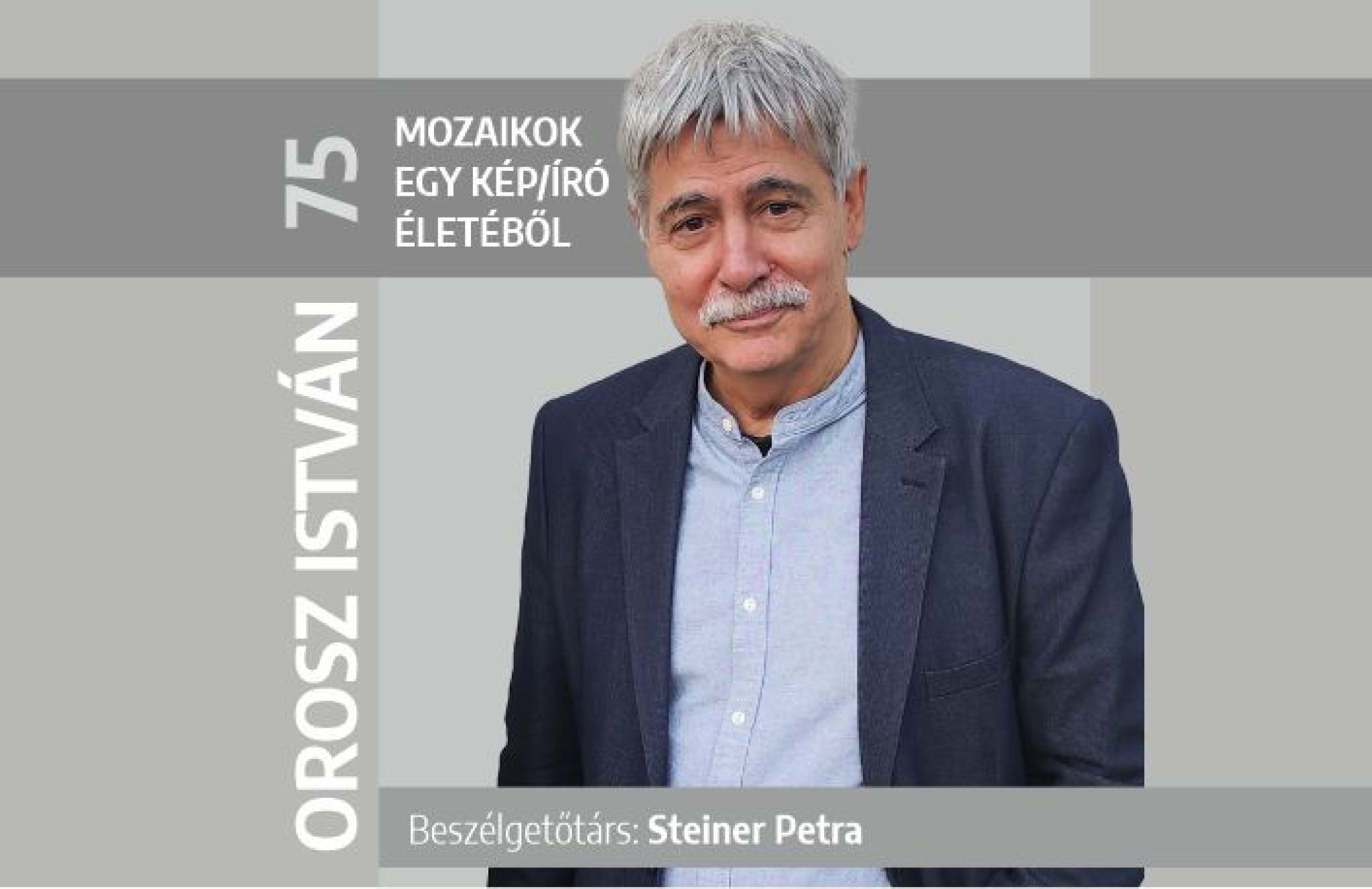 Orosz István 75: mozaikok egy kép/író életéből