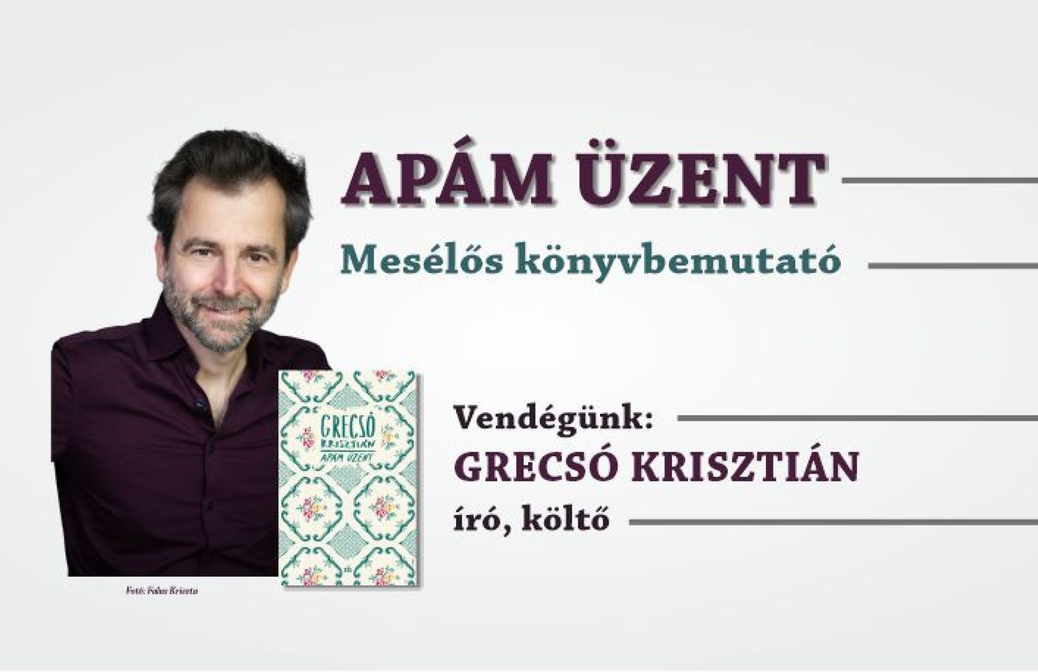 Grecsó Krisztián: Apám üzent – mesélős könyvbemutató
