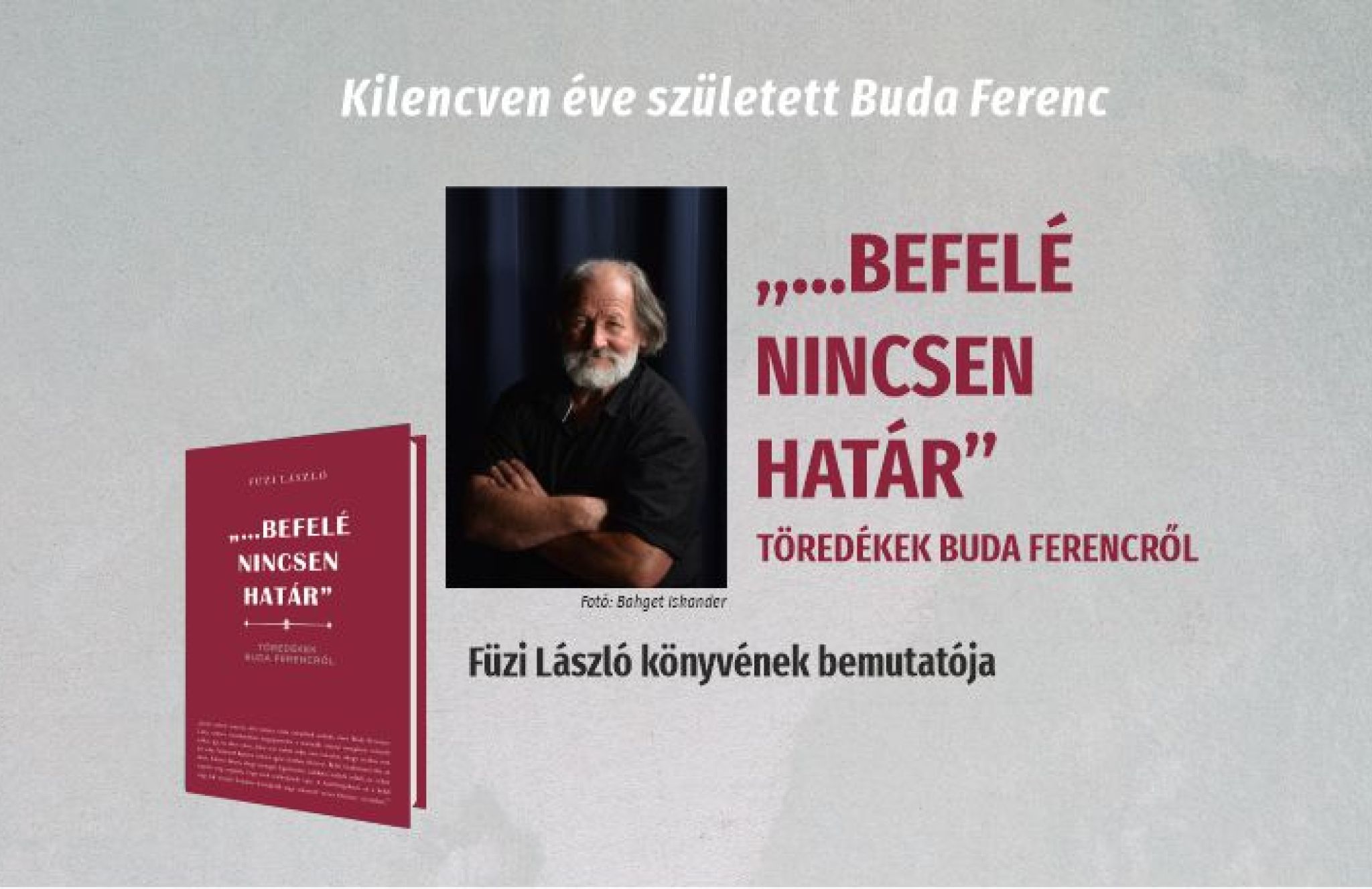 „…befelé nincsen határ”: töredékek Buda Ferencről - Füzi László könyvének bemutatója