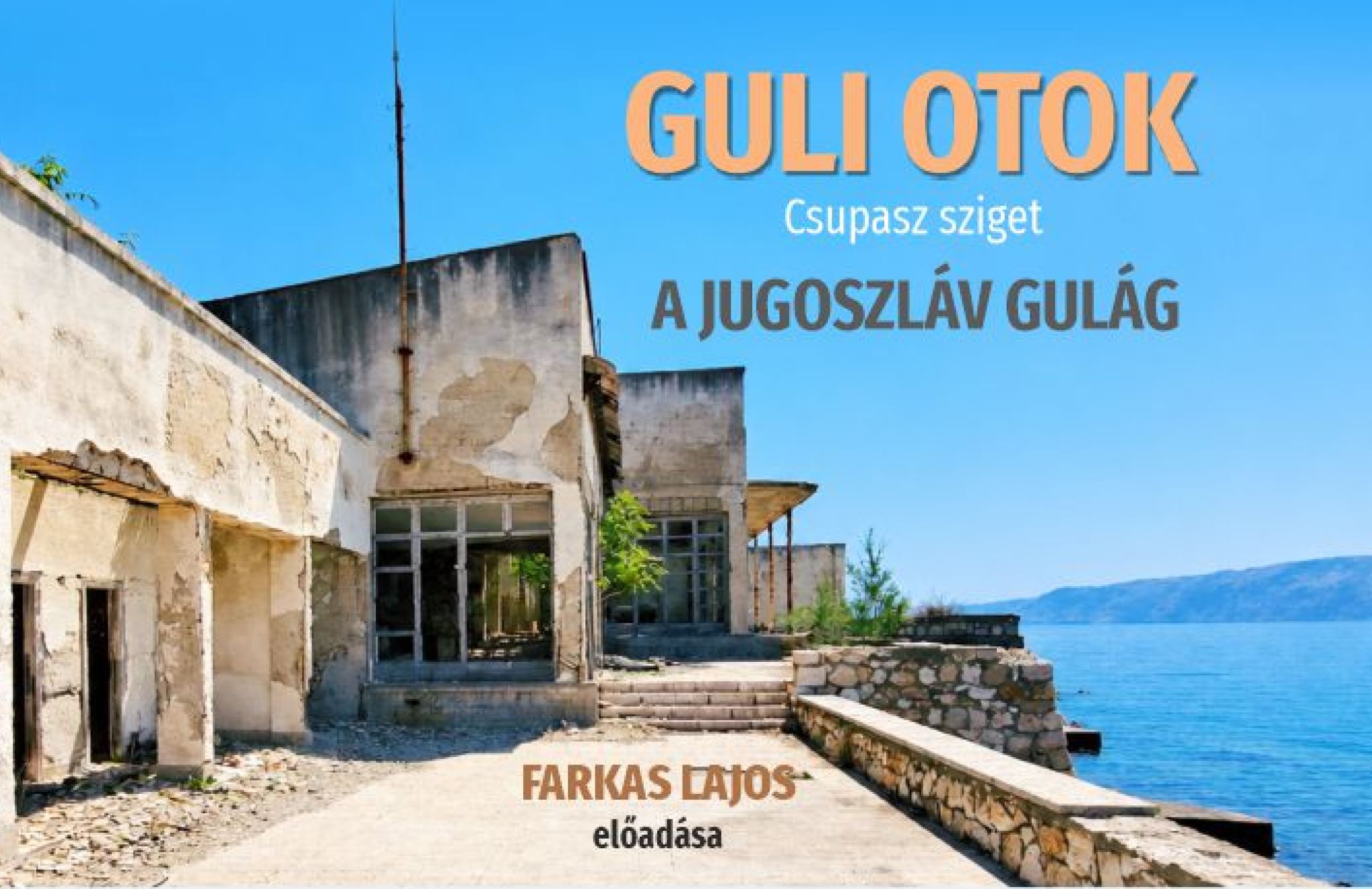 Goli otok (Csupasz sziget) - A jugoszláv gulág