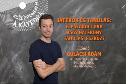 Középpontban a katedra – Játékok és tanulás: elpazarolt óra vagy hatékony tanulási eszköz?