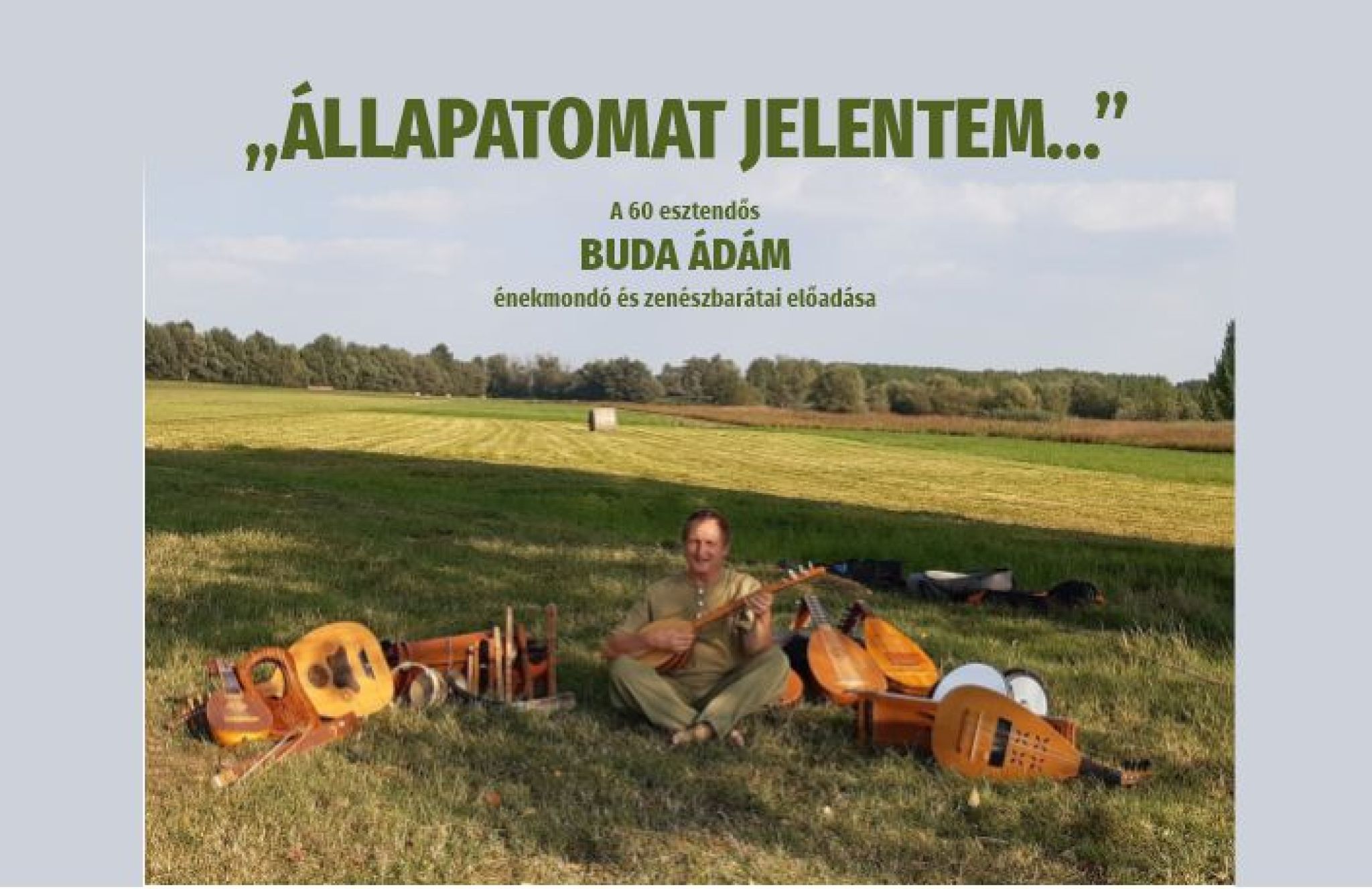 „Állapatomat jelentem” – A 60 esztendős Buda Ádám énekmondó és zenészbarátainak előadása
